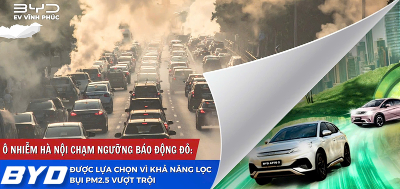 Ô nhiễm Hà Nội chạm ngưỡng báo động đỏ: BYD được lựa chọn vì khả năng lọc bụi PM2.5 vượt trội